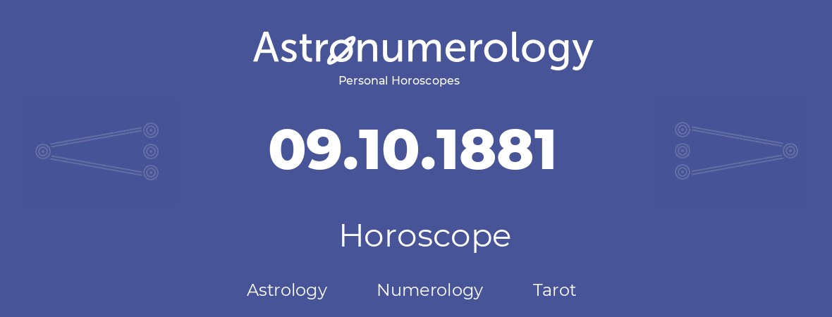 Horoscope for birthday (born day): 09.10.1881 (Oct 09, 1881)