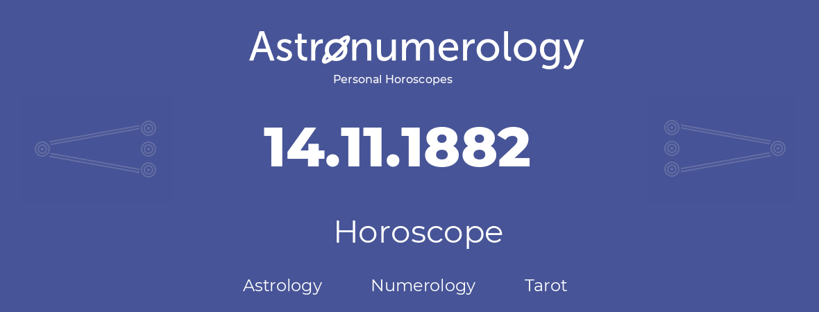 Horoscope for birthday (born day): 14.11.1882 (November 14, 1882)