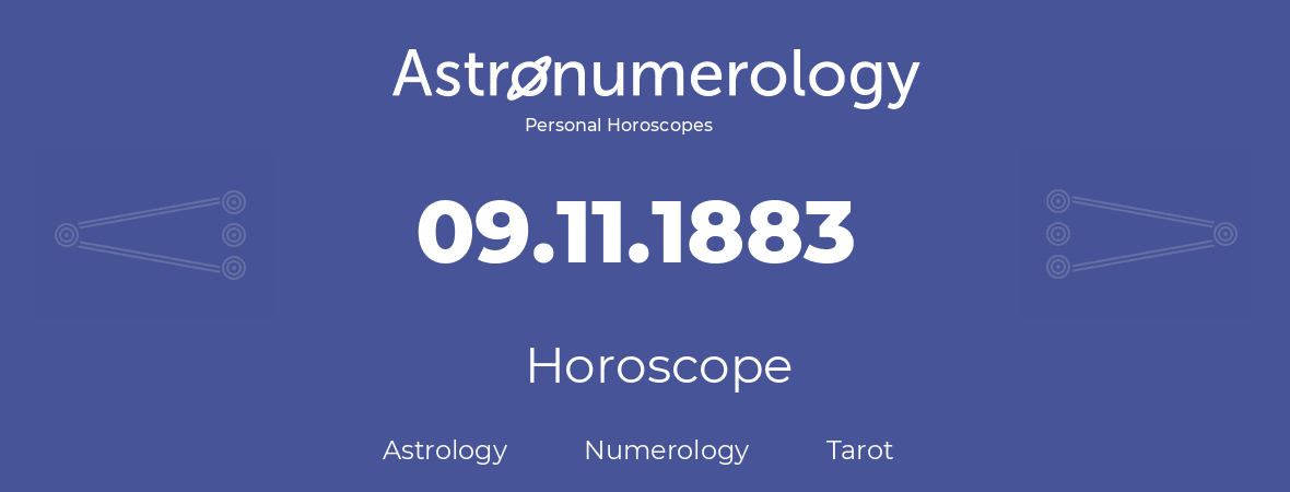 Horoscope for birthday (born day): 09.11.1883 (November 09, 1883)