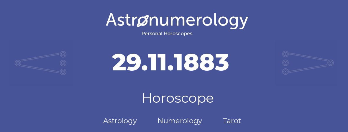 Horoscope for birthday (born day): 29.11.1883 (November 29, 1883)