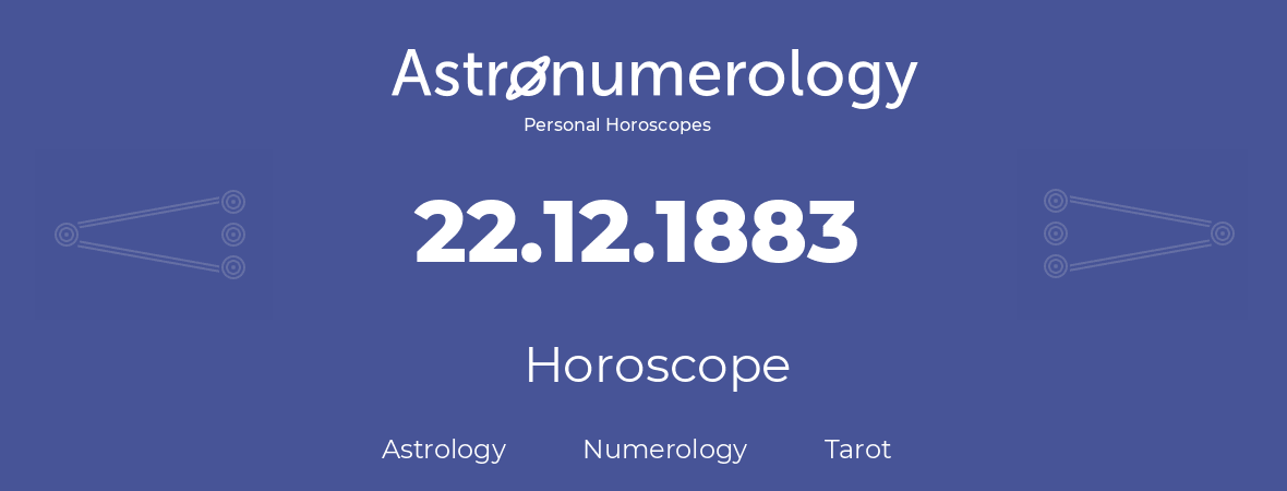 Horoscope for birthday (born day): 22.12.1883 (December 22, 1883)