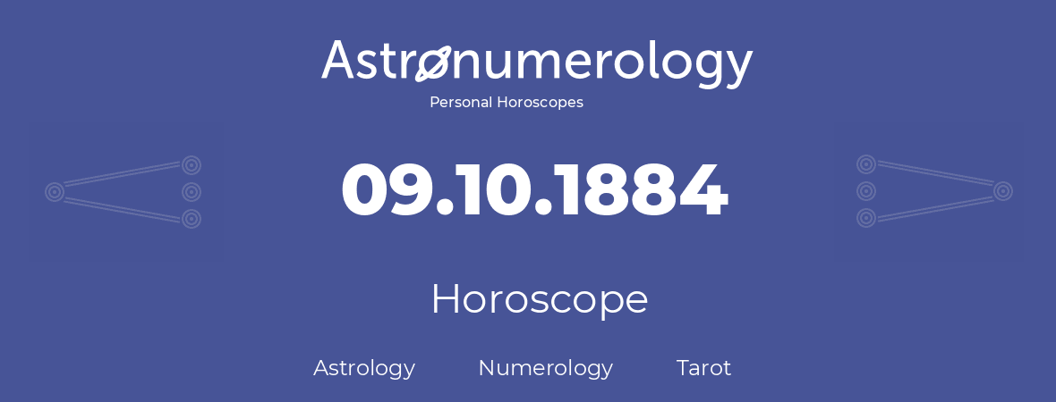 Horoscope for birthday (born day): 09.10.1884 (Oct 9, 1884)