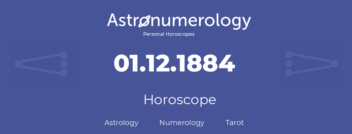 Horoscope for birthday (born day): 01.12.1884 (December 01, 1884)