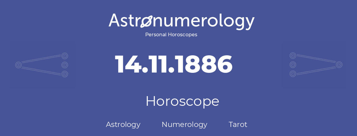 Horoscope for birthday (born day): 14.11.1886 (November 14, 1886)