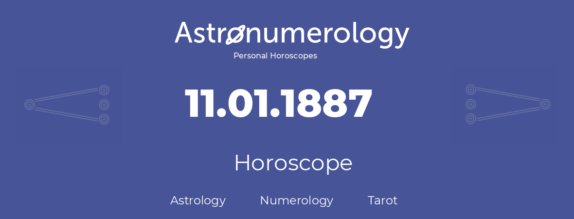 Horoscope for birthday (born day): 11.01.1887 (January 11, 1887)