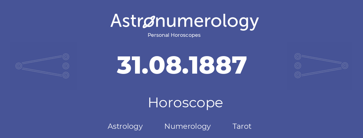 Horoscope for birthday (born day): 31.08.1887 (August 31, 1887)