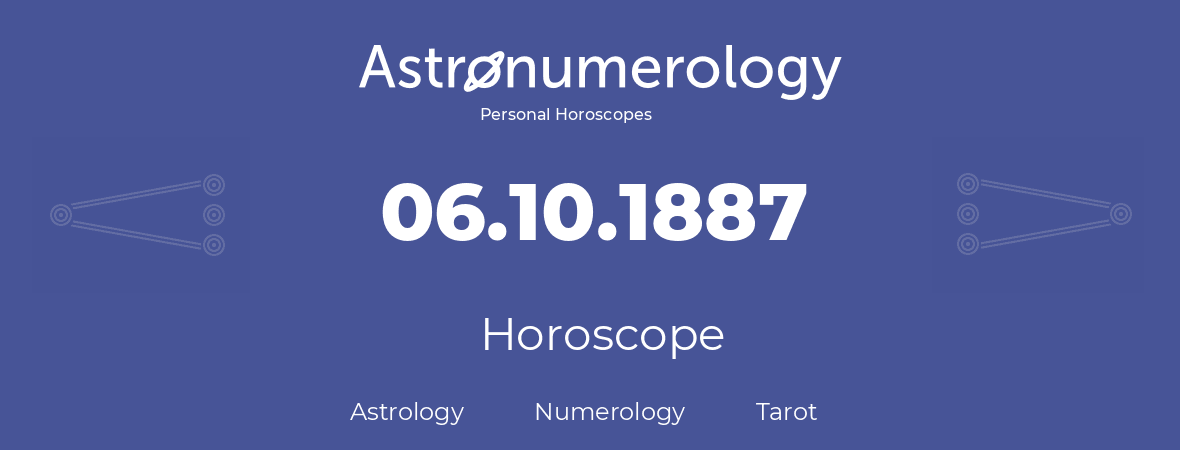 Horoscope for birthday (born day): 06.10.1887 (Oct 6, 1887)