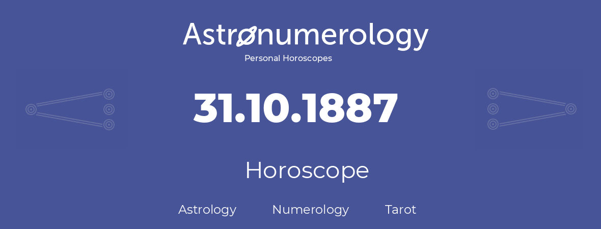 Horoscope for birthday (born day): 31.10.1887 (Oct 31, 1887)