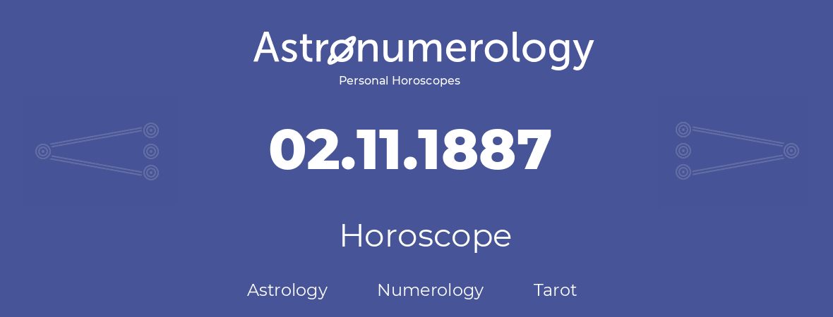 Horoscope for birthday (born day): 02.11.1887 (November 02, 1887)