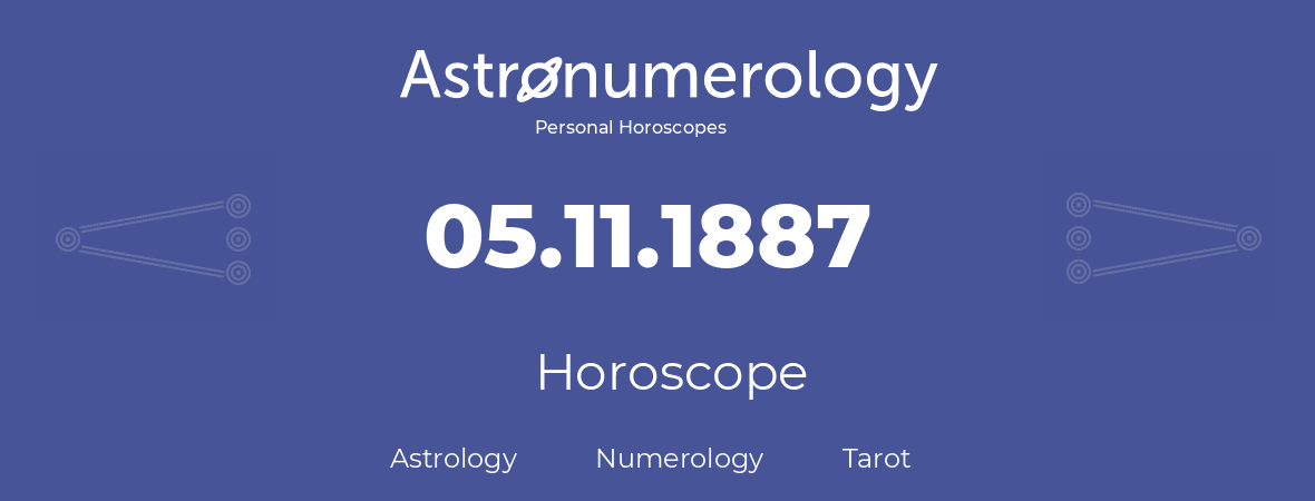 Horoscope for birthday (born day): 05.11.1887 (November 5, 1887)