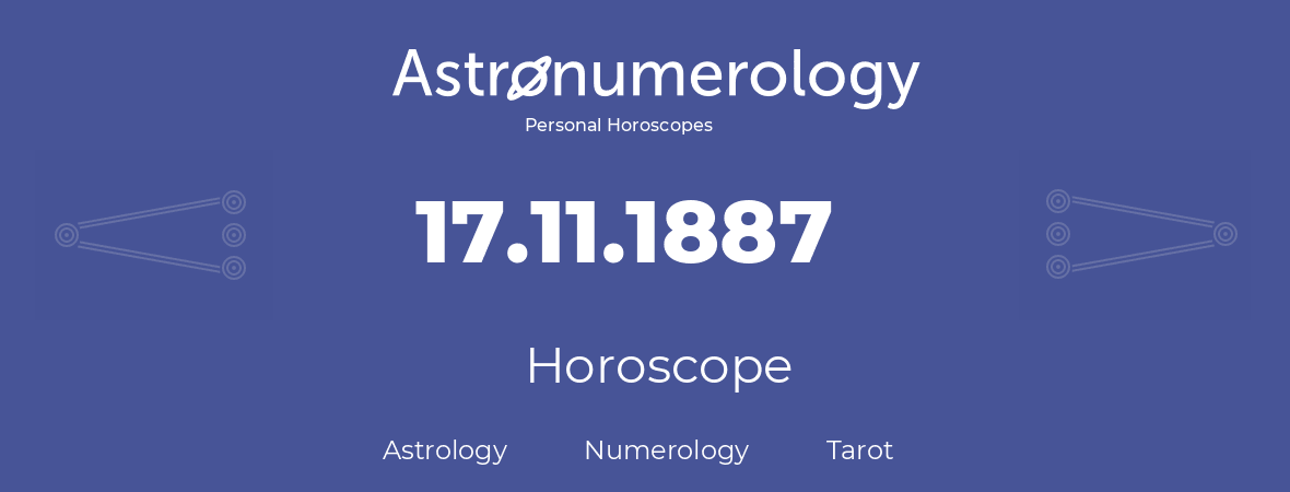 Horoscope for birthday (born day): 17.11.1887 (November 17, 1887)