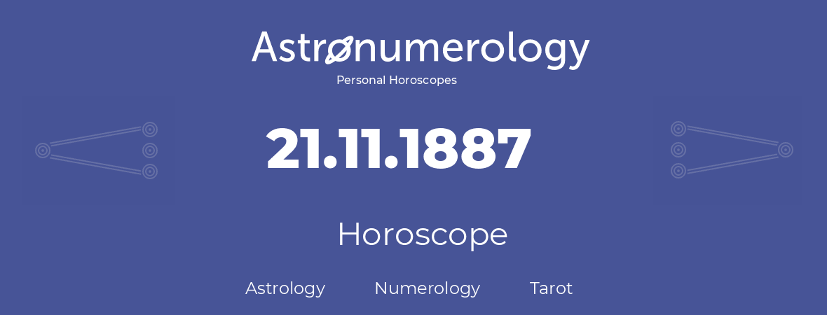 Horoscope for birthday (born day): 21.11.1887 (November 21, 1887)