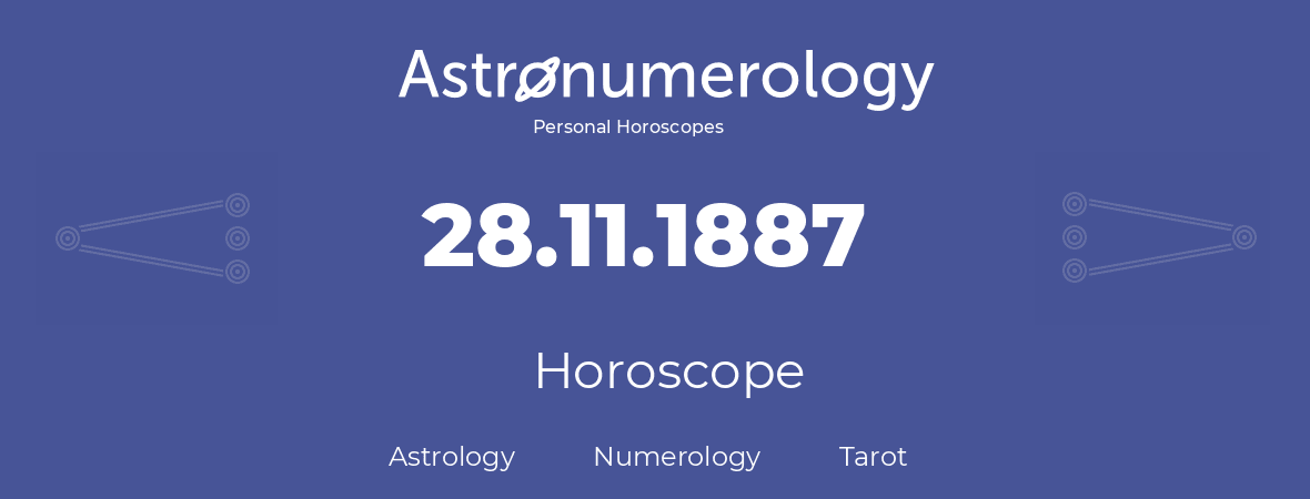 Horoscope for birthday (born day): 28.11.1887 (November 28, 1887)