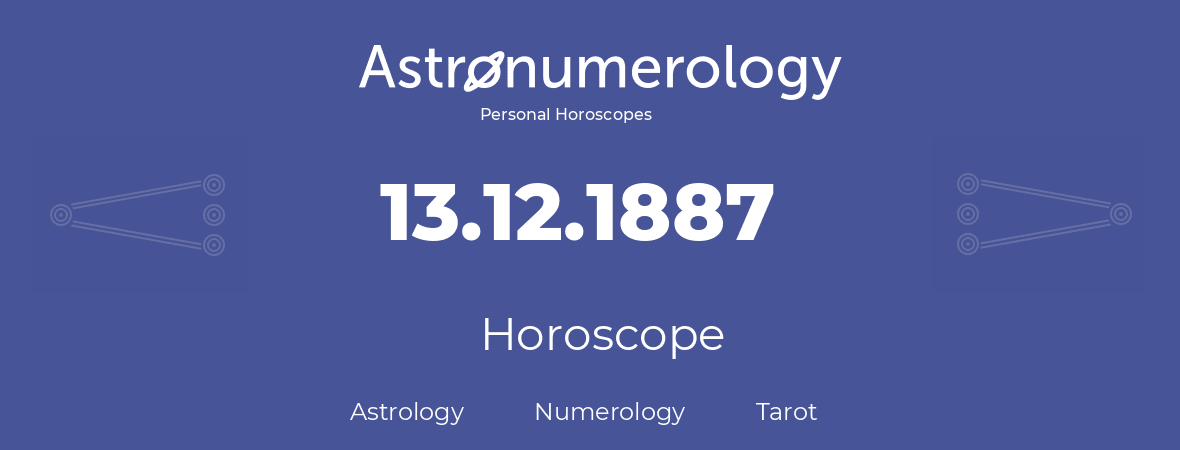 Horoscope for birthday (born day): 13.12.1887 (December 13, 1887)