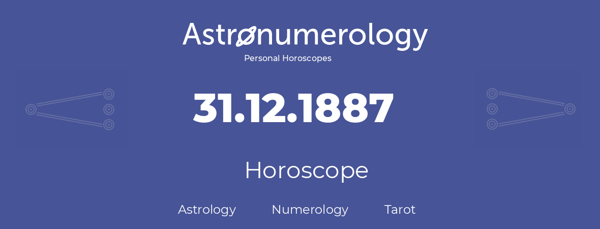 Horoscope for birthday (born day): 31.12.1887 (December 31, 1887)