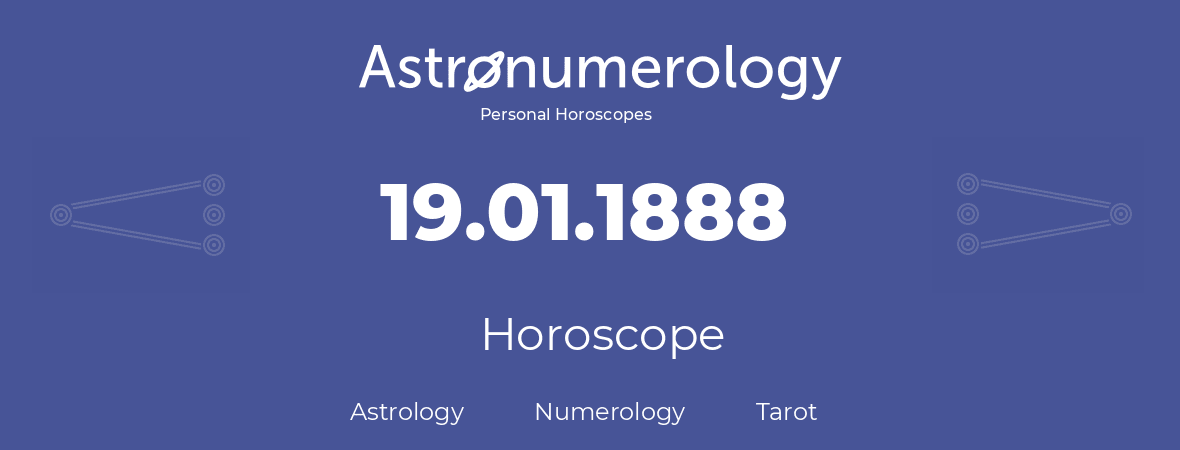 Horoscope for birthday (born day): 19.01.1888 (January 19, 1888)
