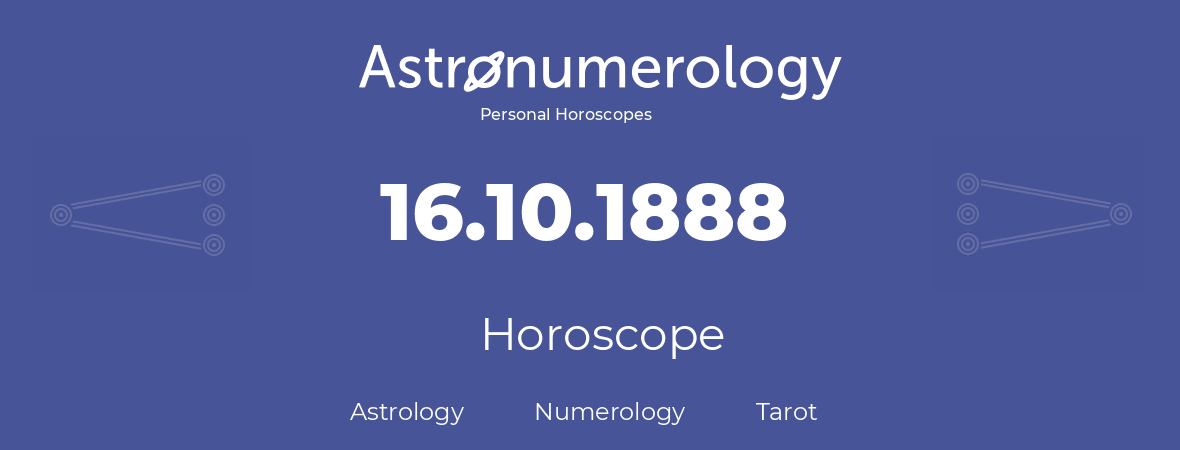Horoscope for birthday (born day): 16.10.1888 (Oct 16, 1888)