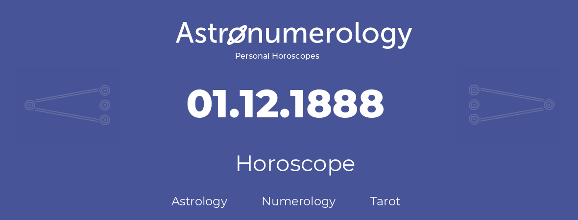 Horoscope for birthday (born day): 01.12.1888 (December 1, 1888)
