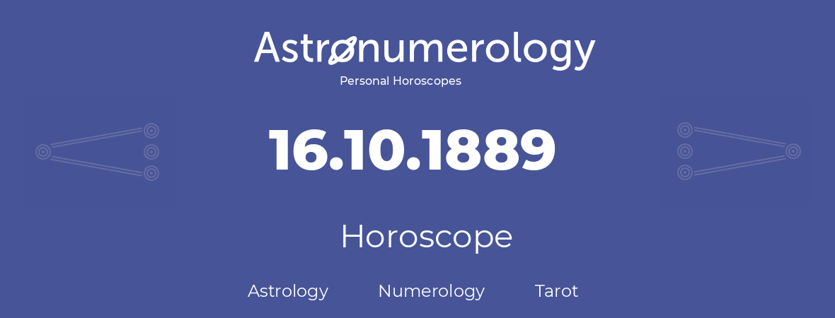 Horoscope for birthday (born day): 16.10.1889 (Oct 16, 1889)