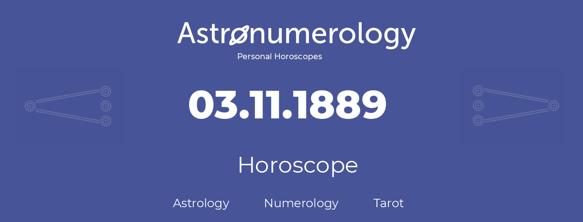 Horoscope for birthday (born day): 03.11.1889 (November 3, 1889)