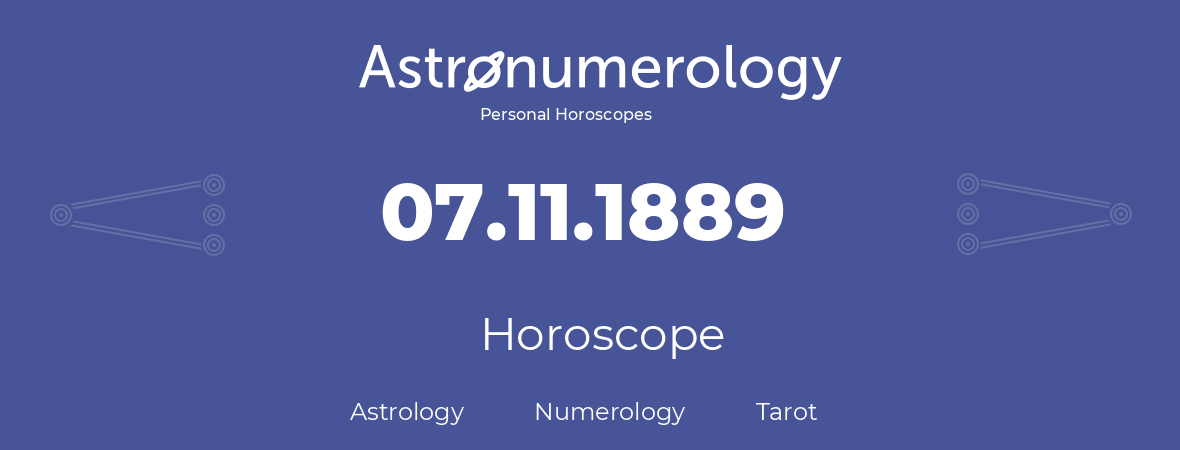 Horoscope for birthday (born day): 07.11.1889 (November 07, 1889)