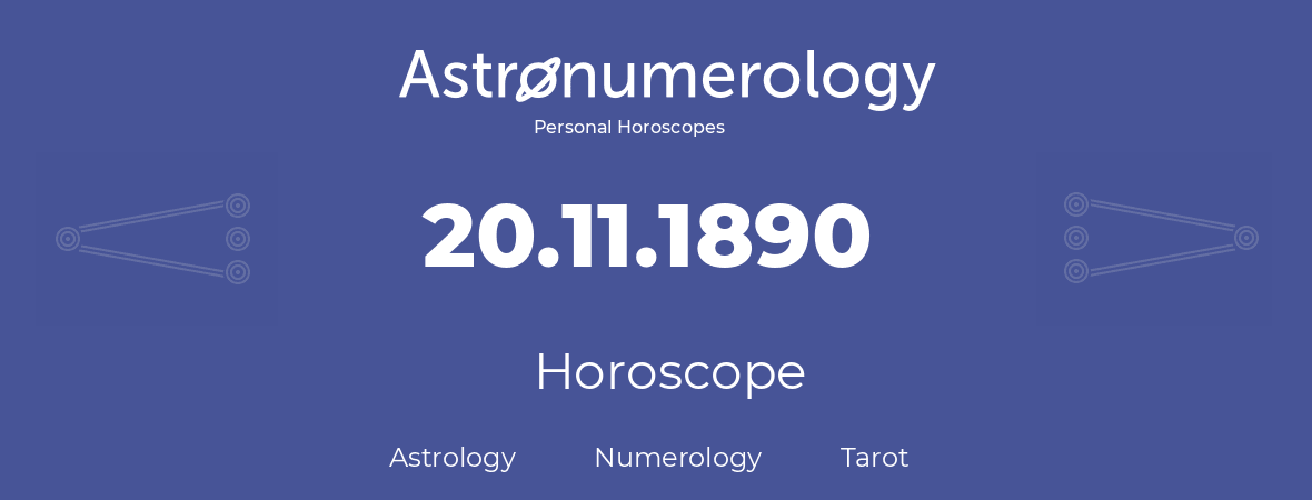 Horoscope for birthday (born day): 20.11.1890 (November 20, 1890)