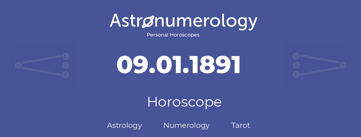 Horoscope for birthday (born day): 09.01.1891 (January 09, 1891)