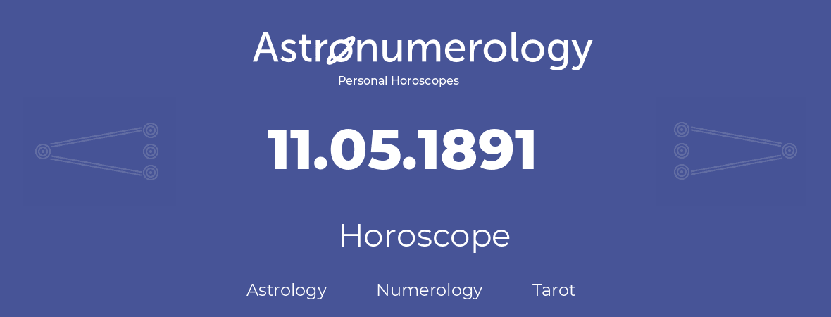 Horoscope for birthday (born day): 11.05.1891 (May 11, 1891)
