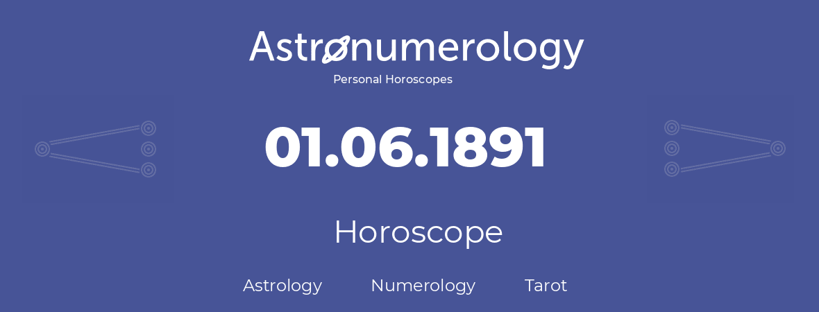 Horoscope for birthday (born day): 01.06.1891 (June 1, 1891)