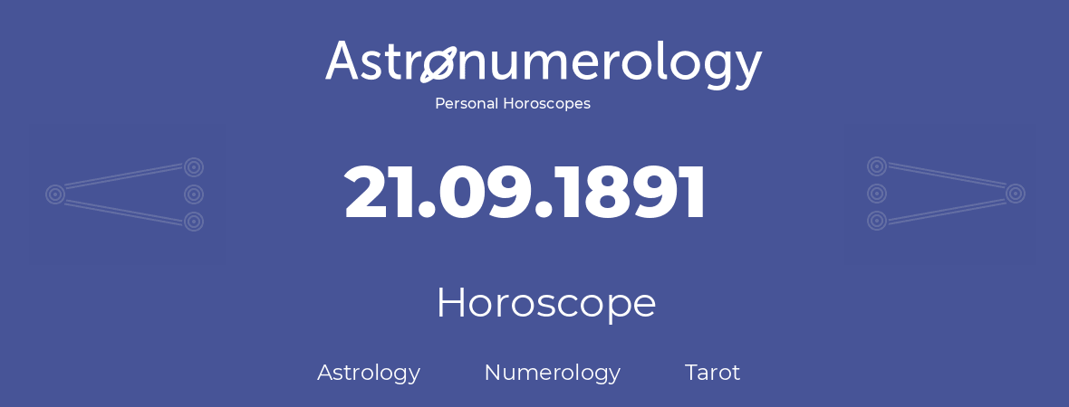 Horoscope for birthday (born day): 21.09.1891 (September 21, 1891)