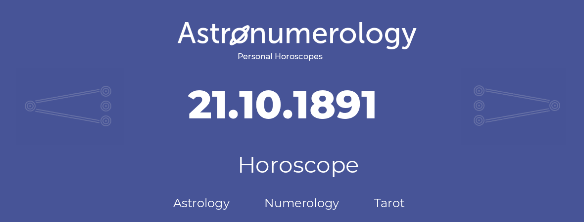 Horoscope for birthday (born day): 21.10.1891 (Oct 21, 1891)