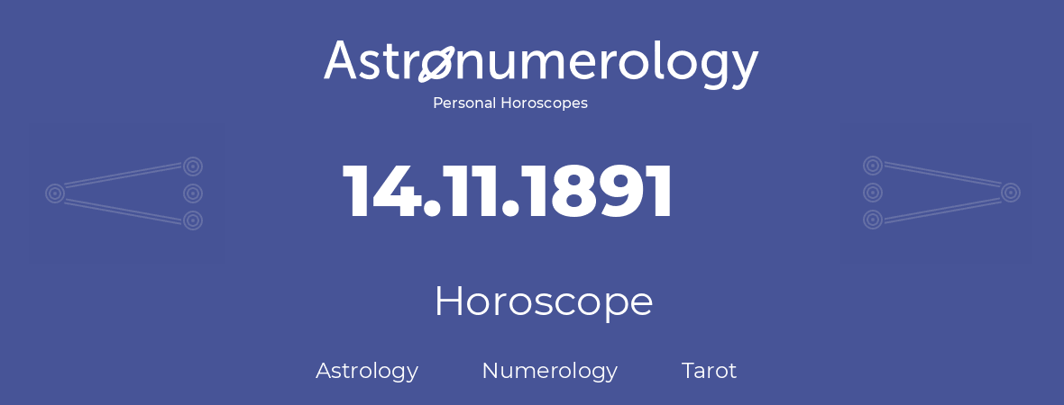 Horoscope for birthday (born day): 14.11.1891 (November 14, 1891)