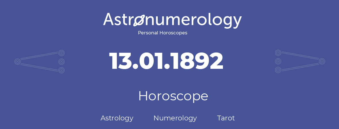 Horoscope for birthday (born day): 13.01.1892 (January 13, 1892)
