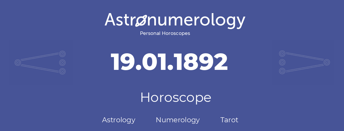 Horoscope for birthday (born day): 19.01.1892 (January 19, 1892)