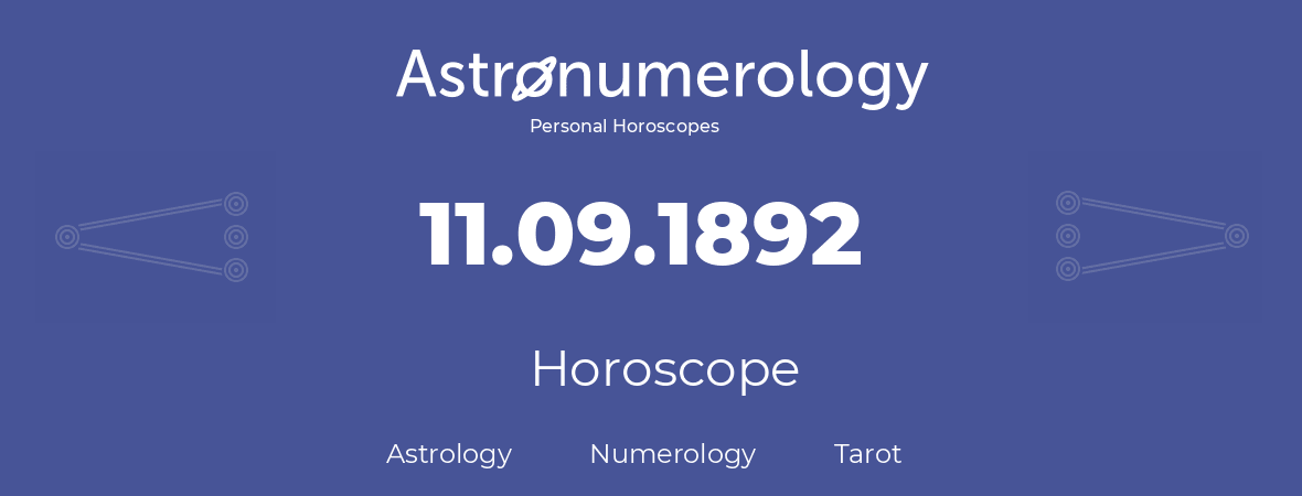 Horoscope for birthday (born day): 11.09.1892 (September 11, 1892)