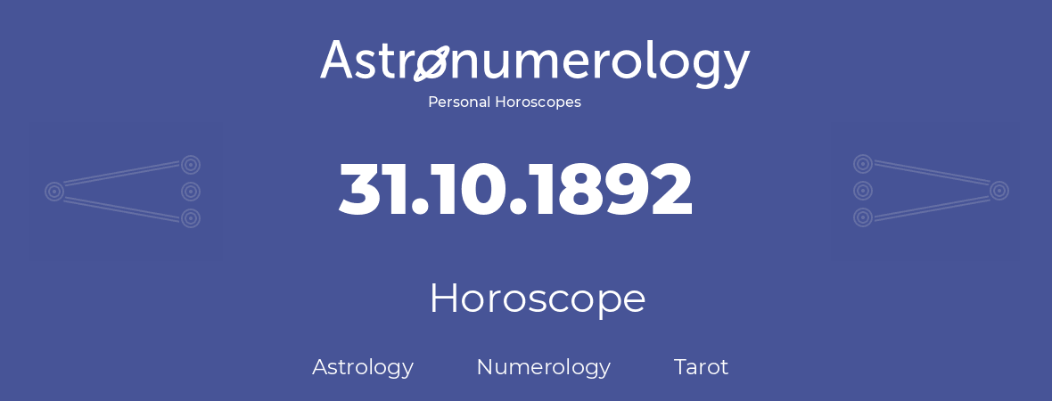 Horoscope for birthday (born day): 31.10.1892 (Oct 31, 1892)