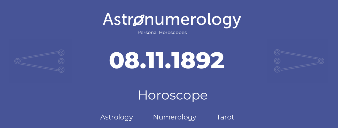 Horoscope for birthday (born day): 08.11.1892 (November 08, 1892)