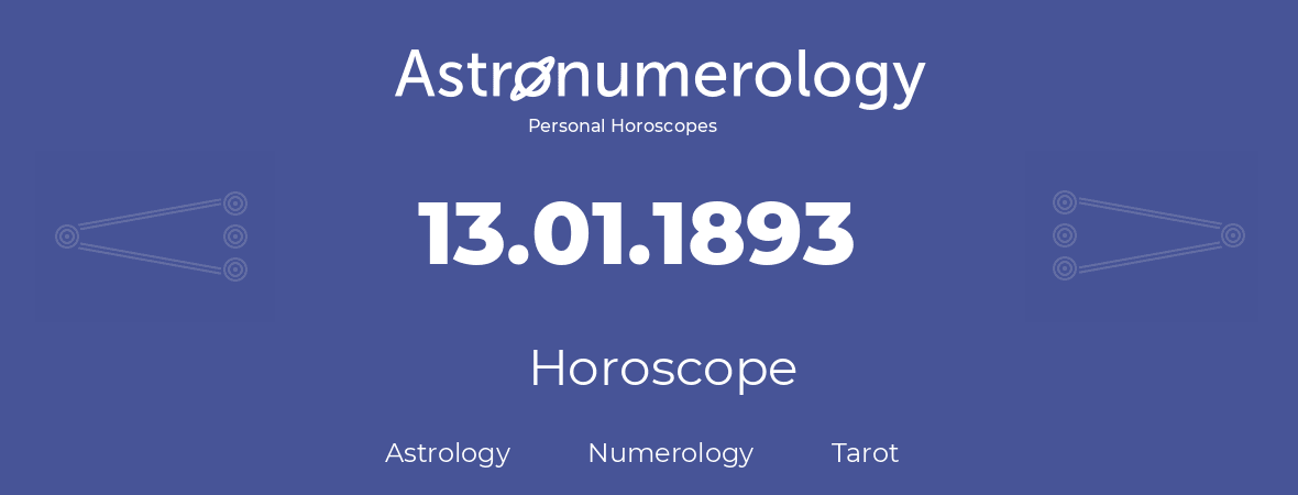 Horoscope for birthday (born day): 13.01.1893 (January 13, 1893)
