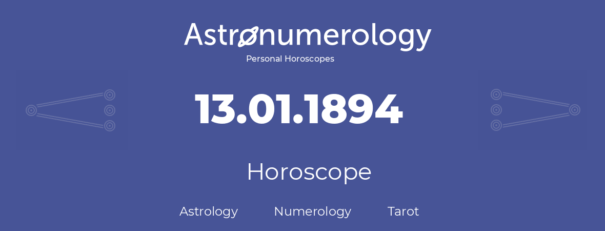 Horoscope for birthday (born day): 13.01.1894 (January 13, 1894)