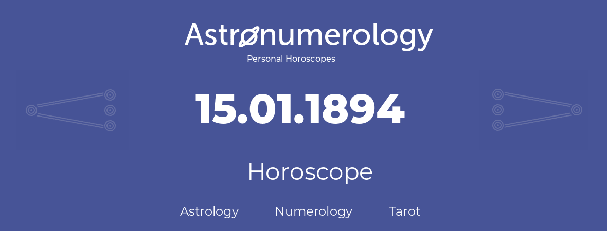 Horoscope for birthday (born day): 15.01.1894 (January 15, 1894)