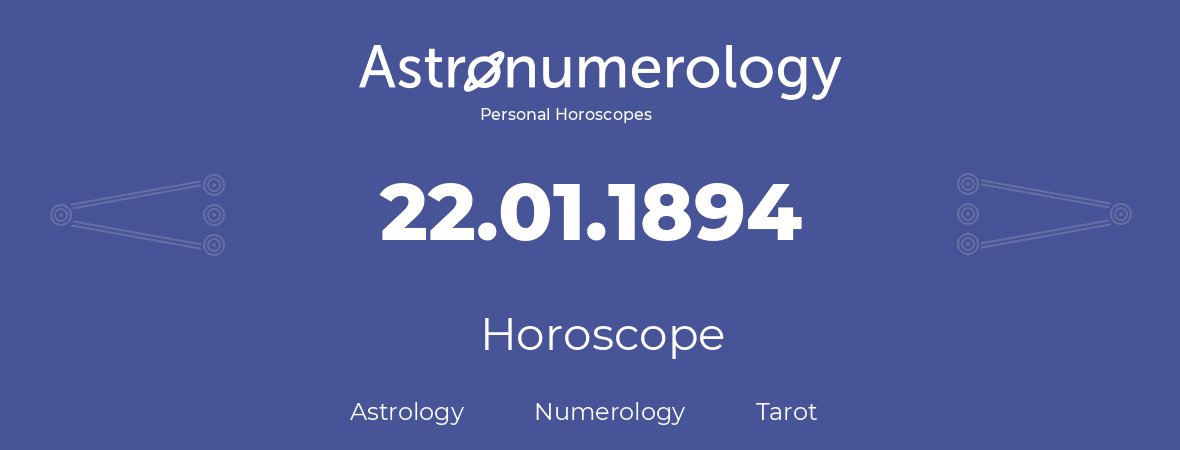 Horoscope for birthday (born day): 22.01.1894 (January 22, 1894)