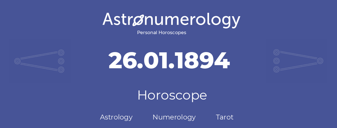 Horoscope for birthday (born day): 26.01.1894 (January 26, 1894)