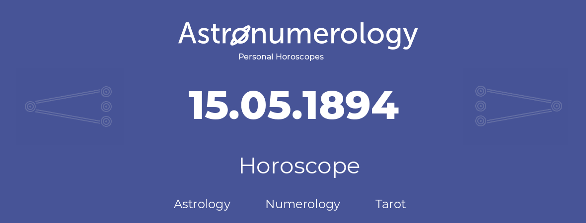 Horoscope for birthday (born day): 15.05.1894 (May 15, 1894)