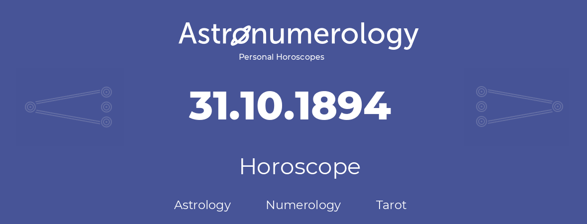 Horoscope for birthday (born day): 31.10.1894 (Oct 31, 1894)