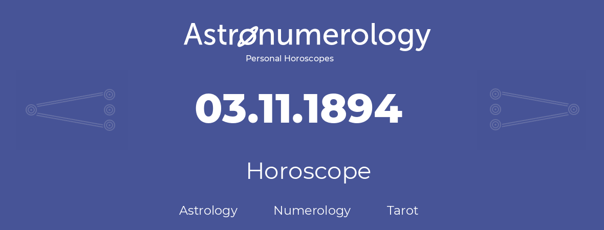 Horoscope for birthday (born day): 03.11.1894 (November 3, 1894)