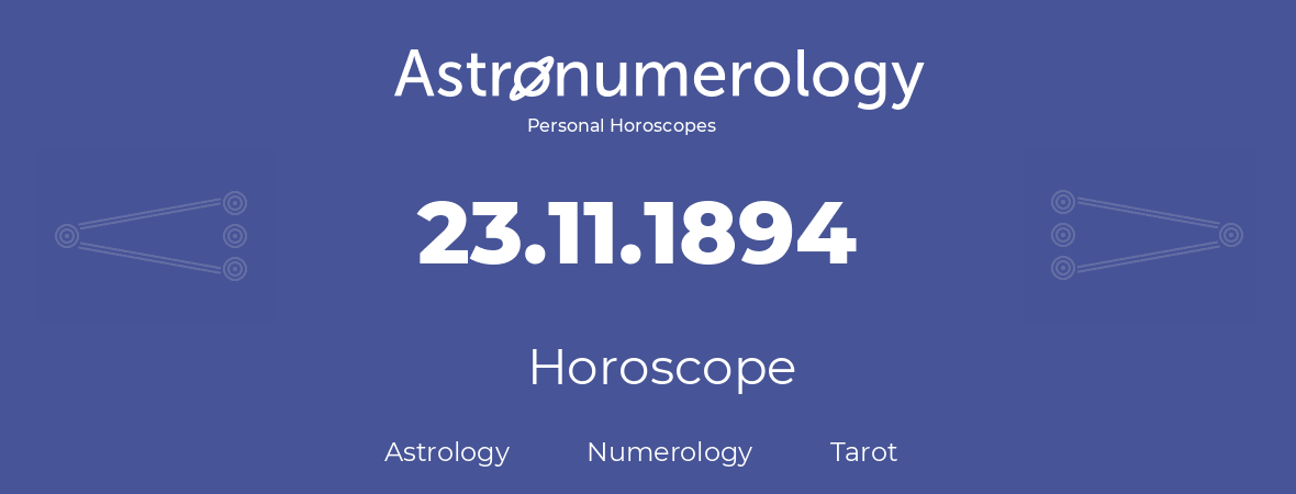 Horoscope for birthday (born day): 23.11.1894 (November 23, 1894)