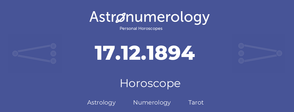 Horoscope for birthday (born day): 17.12.1894 (December 17, 1894)