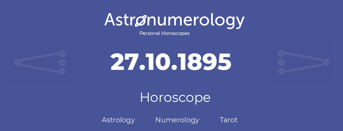 Horoscope for birthday (born day): 27.10.1895 (Oct 27, 1895)