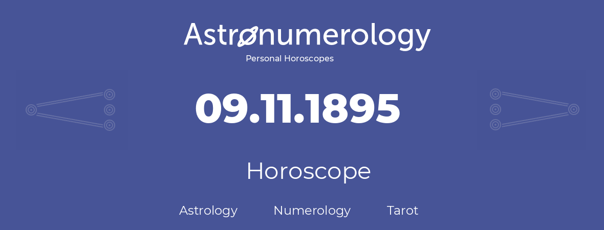 Horoscope for birthday (born day): 09.11.1895 (November 09, 1895)