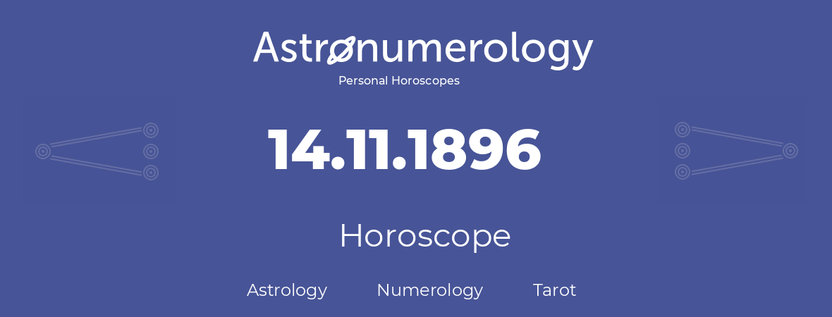 Horoscope for birthday (born day): 14.11.1896 (November 14, 1896)